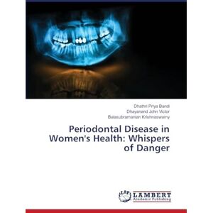 Bandi, Dhathri Priya Periodontal Disease in Women's Health: Whispers of Danger Bandi, Dhathri Priya Periodontal Disease in Women's Health: Whispers of Danger