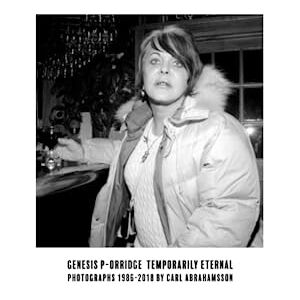 Abrahamsson, Carl Genesis P-Orridge: Temporarily Eternal: Photographs 1986-2018 Abrahamsson, Carl Genesis P-Orridge: Temporarily Eternal: Photographs 1986-2018