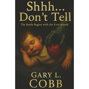 Cobb, Gary L. Shhh... Don't Tell Cobb, Gary L. Shhh... Don't Tell