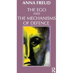 Freud, Anna The Ego and the Mechanisms of Defence Freud, Anna The Ego and the Mechanisms of Defence