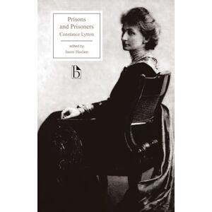 Constance Lytton Prisons and Prisoners: Some Personal Experiences (Broadview Editions) Constance Lytton Prisons and Prisoners: Some Personal Experiences (Broadview Editions)