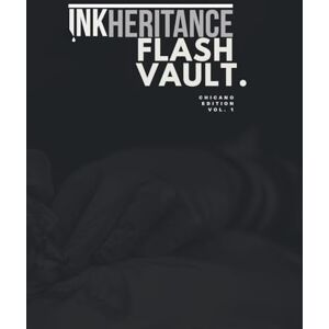 Inkheritance Flash Vault: Chicano Edition, Volume 1 Inkheritance Flash Vault: Chicano Edition, Volume 1