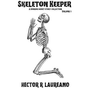 Laureano III, Hector R. Skeleton Keeper: Volume 1 Laureano III, Hector R. Skeleton Keeper: Volume 1