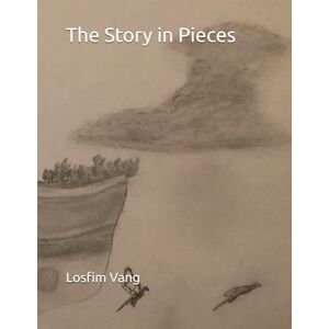 Vang, Losfim The Story in Pieces (Puzzle Pieces Piecing Together) Vang, Losfim The Story in Pieces (Puzzle Pieces Piecing Together)