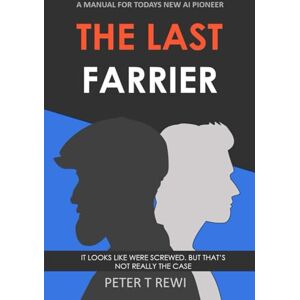 Rewi, Peter T The Last Farrier: IT LOOKS LIKE WERE SCREWED. BUT THAT’S NOT REALLY THE CASE Rewi, Peter T The Last Farrier: IT LOOKS LIKE WERE SCREWED. BUT THAT’S NOT REALLY THE CASE