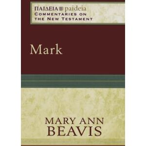 Beavis, Mary Ann Mark (Paideia: Commentaries on the New Testament) Beavis, Mary Ann Mark (Paideia: Commentaries on the New Testament)