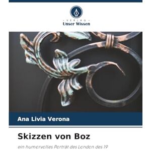 Verona, Ana Lívia Skizzen von Boz: ein humorvolles Porträt des London des 19 Verona, Ana Lívia Skizzen von Boz: ein humorvolles Porträt des London des 19