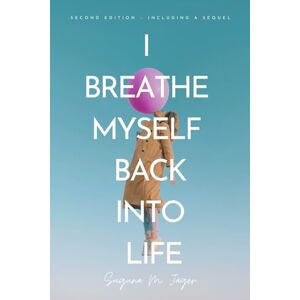 Jager, Suguna M. I breathe myself back into life: 2nd edition-with sequel! Jager, Suguna M. I breathe myself back into life: 2nd edition-with sequel!