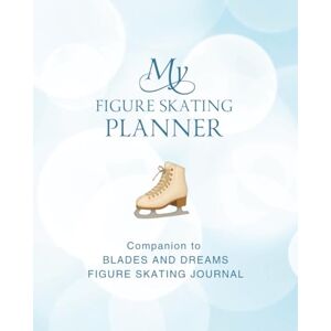 Bozzi, Lucy My Figure Skating Planner: Practical Workbook for Figure Skaters: Goal Setting, Habit Tracking, Competition Planning Bozzi, Lucy My Figure Skating Planner: Practical Workbook for Figure Skaters: Goal Setting, Habit Tracking, Competition Planning