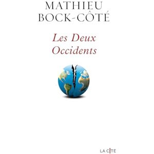 Bock-Côté, Mathieu Les Deux Occidents De la contre-révolution trumpiste à la dérive néosoviétique de l'Europe occidentale Bock-Côté, Mathieu Les Deux Occidents De la contre-révolution trumpiste à la dérive néosoviétique de l'Europe occidentale