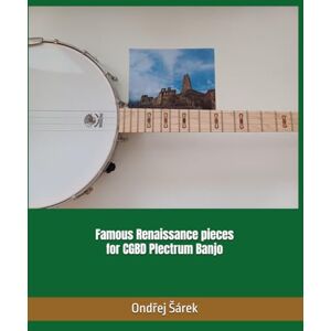 Sarek, Ondrej Famous Renaissance pieces for CGBD Plectrum Banjo Sarek, Ondrej Famous Renaissance pieces for CGBD Plectrum Banjo