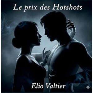 Valtier, Elio Le prix des Hotshots Valtier, Elio Le prix des Hotshots