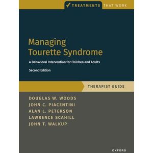 Woods, Douglas W. Managing Tourette Syndrome: A Behavioral Intervention for Children and Adults Therapist Guide (Treatments That Work) Woods, Douglas W. Managing Tourette Syndrome: A Behavioral Intervention for Children and Adults Therapist Guide (Treatments That Work)
