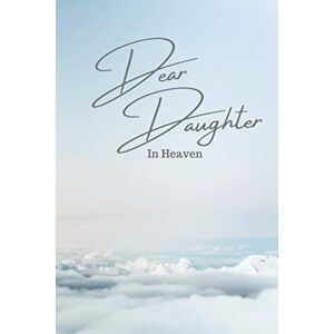 Reynolds, Lillian Dear Daughter in Heaven Grief Journal Mothers and Fathers Keepsake Book Letters to your Daughter: Thoughtful Gift for Parents Remembrance Diary for Moms and Dads Reynolds, Lillian Dear Daughter in Heaven Grief Journal Mothers and Fathers Keepsake Book Letters to your Daughter: Thoughtful Gift for Parents Remembrance Diary for Moms and Dads
