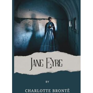 Bronte, Charlotte Jane Eyre Bronte, Charlotte Jane Eyre