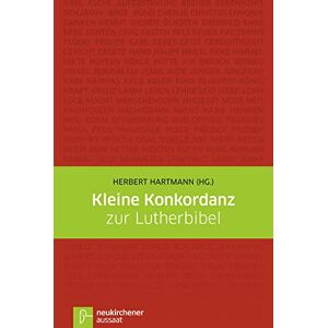 Kleine Konkordanz zur Lutherbibel: Unter Benutzung der Lutherbibel in der revidierten Fassung von 1984 Kleine Konkordanz zur Lutherbibel: Unter Benutzung der Lutherbibel in der revidierten Fassung von 1984