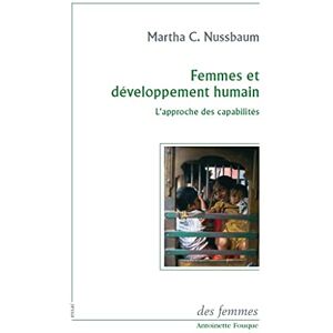 Nussbaum, Martha Femmes et développement humain: L'approche des capabilités Nussbaum, Martha Femmes et développement humain: L'approche des capabilités