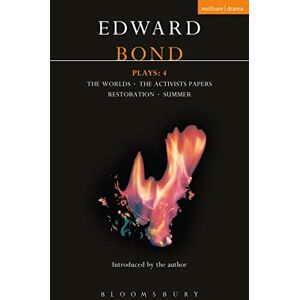 Bond, Edward Plays Four The Worlds, The Activists Papers, Restoration & Summer Bond, Edward Plays Four The Worlds, The Activists Papers, Restoration & Summer