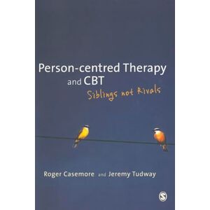 Roger Casemore Person-centred Therapy and CBT: Siblings Not Rivals Roger Casemore Person-centred Therapy and CBT: Siblings Not Rivals