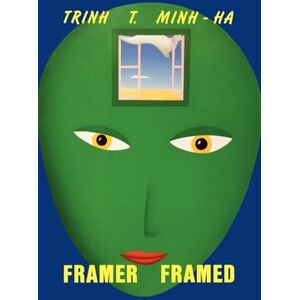 Minh-ha, Trinh T. Framer Framed: Film Scripts and Interviews Minh-ha, Trinh T. Framer Framed: Film Scripts and Interviews