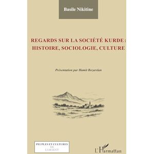 Nikitine, Basile Regards sur la société kurde: histoire, sociologie, culture (Peuples Cultures Et Littératures de l'Orient) Nikitine, Basile Regards sur la société kurde: histoire, sociologie, culture (Peuples Cultures Et Littératures de l'Orient)