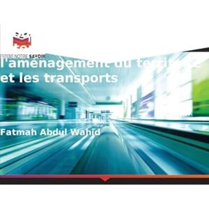 Abdul Wahid, Fatmah Modèles d'analyse des interactions entre l'aménagement du territoire et les transports Abdul Wahid, Fatmah Modèles d'analyse des interactions entre l'aménagement du territoire et les transports