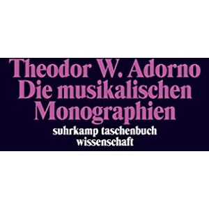 Adorno, Theodor W. Die musikalischen Monographien: Wagner / Mahler / Berg Adorno, Theodor W. Die musikalischen Monographien: Wagner / Mahler / Berg