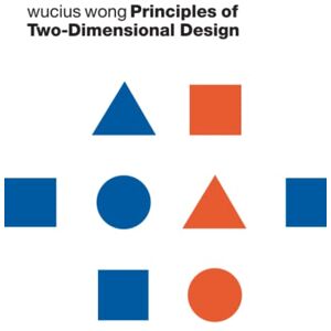Wong, Wucius Principles of Two-Dimensional Design Wong, Wucius Principles of Two-Dimensional Design