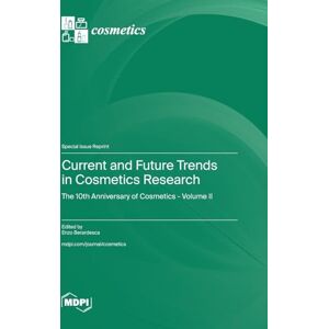 Current and Future Trends in Cosmetics Research: The 10th Anniversary of Cosmetics Volume II Current and Future Trends in Cosmetics Research: The 10th Anniversary of Cosmetics Volume II