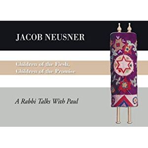 Neusner, Jacob Children of the Flesh, Children of the Promise: A Rabbi Talks with Paul Neusner, Jacob Children of the Flesh, Children of the Promise: A Rabbi Talks with Paul
