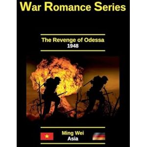 Wei, Ming The Revenge of Odessa: 4 (Adult Fiction Series Wartime Romance) Wei, Ming The Revenge of Odessa: 4 (Adult Fiction Series Wartime Romance)