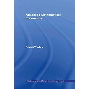 Vohra, Rakesh V. Advanced Mathematical Economics (Routledge Advanced Texts in Economics and Finance) Vohra, Rakesh V. Advanced Mathematical Economics (Routledge Advanced Texts in Economics and Finance)