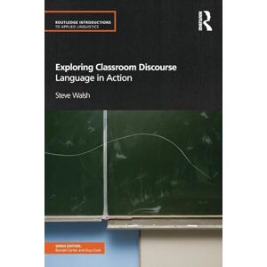 Walsh, Steve Exploring Classroom Discourse: Language in Action (Routledge Introductions to Applied Linguistics) Walsh, Steve Exploring Classroom Discourse: Language in Action (Routledge Introductions to Applied Linguistics)