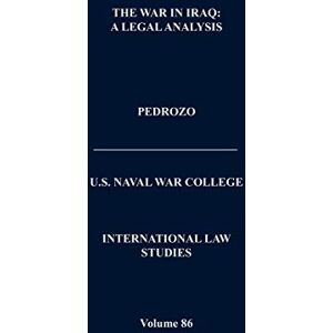 Naval War College Press International Law and the Changing Character of War (International Law Studies, Volume 87) Naval War College Press International Law and the Changing Character of War (International Law Studies, Volume 87)