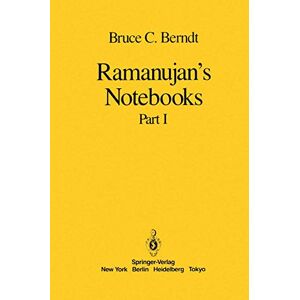 Berndt, Bruce C. Ramanujan’s Notebooks: Part I Berndt, Bruce C. Ramanujan’s Notebooks: Part I