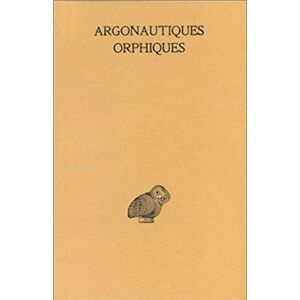 Orphee, Les Argonautiques Orphiques: 310 (Collection Des Universites de France,) Orphee, Les Argonautiques Orphiques: 310 (Collection Des Universites de France,)
