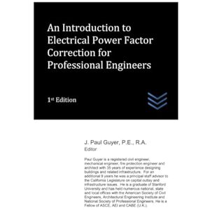 Guyer, J. Paul An Introduction to Electrical Power Factor Correction for Professional Engineers (Electric Power Generation and Distribution) Guyer, J. Paul An Introduction to Electrical Power Factor Correction for Professional Engineers (Electric Power Generation and Distribution)