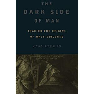 Ghiglieri, Michael The Dark Side of Man (Helix Books) Ghiglieri, Michael The Dark Side of Man (Helix Books)