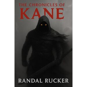 Rucker, Randal THE CHRONICLES OF KANE Rucker, Randal THE CHRONICLES OF KANE