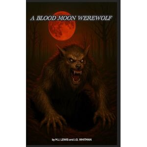 Lewis, M.J. A Blood Moon Werewolf Lewis, M.J. A Blood Moon Werewolf