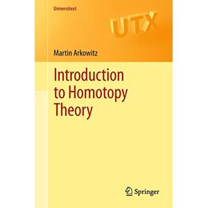 Arkowitz, Martin Introduction to Homotopy Theory (Universitext) Arkowitz, Martin Introduction to Homotopy Theory (Universitext)