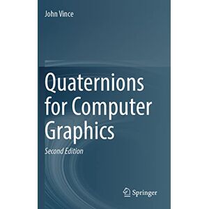 Vince, John Quaternions for Computer Graphics Vince, John Quaternions for Computer Graphics