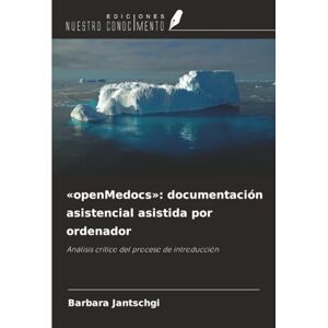 Jantschgi, Barbara «openMedocs»: documentación asistencial asistida por ordenador: Análisis crítico del proceso de introducción Jantschgi, Barbara «openMedocs»: documentación asistencial asistida por ordenador: Análisis crítico del proceso de introducción