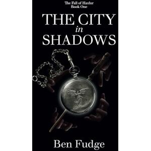 Fudge, Ben The City in Shadows: 1 (The Fall of Haxlur) Fudge, Ben The City in Shadows: 1 (The Fall of Haxlur)