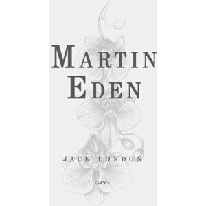 London, Jack Martin Eden: Classic Edition Republished by North Publishers London, Jack Martin Eden: Classic Edition Republished by North Publishers
