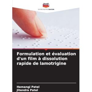 Patel, Hemangi Formulation et évaluation d'un film à dissolution rapide de lamotrigine Patel, Hemangi Formulation et évaluation d'un film à dissolution rapide de lamotrigine