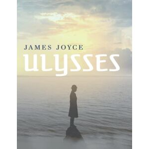 Joyce, James Ulysses by James Joyce: An Illustrated and Annotated Edition Joyce, James Ulysses by James Joyce: An Illustrated and Annotated Edition