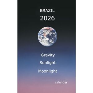 Trynkiewicz, Mirosław Brazil 2026 calendar: Gravity Sunlight Moonlight Trynkiewicz, Mirosław Brazil 2026 calendar: Gravity Sunlight Moonlight