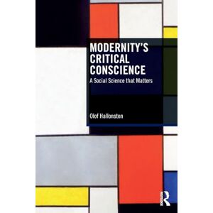 Hallonsten, Olof Modernity’s Critical Conscience: A Social Science that Matters Hallonsten, Olof Modernity’s Critical Conscience: A Social Science that Matters