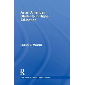 Museus, Samuel D. Asian American Students in Higher Education (Key Issues on Diverse College Students) Museus, Samuel D. Asian American Students in Higher Education (Key Issues on Diverse College Students)